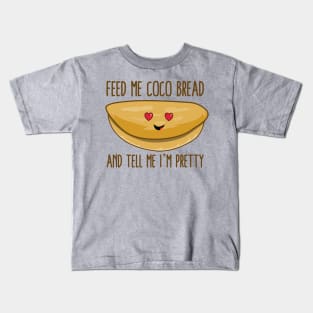 Feed Me Coco Bread And Tell Me I'm Pretty Kids T-Shirt